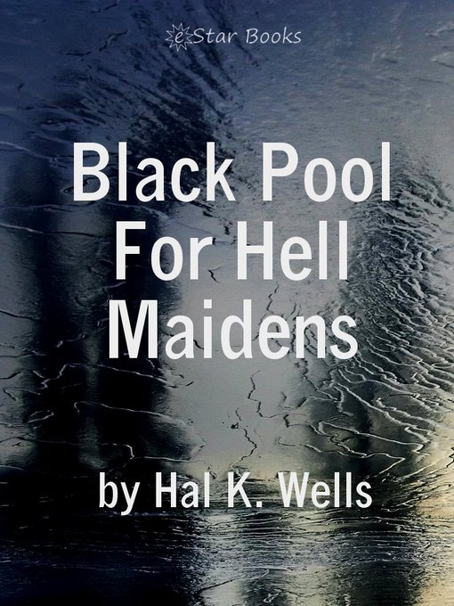 Title details for Black Pool For Hell Maidens by Hal K. Wells - Available